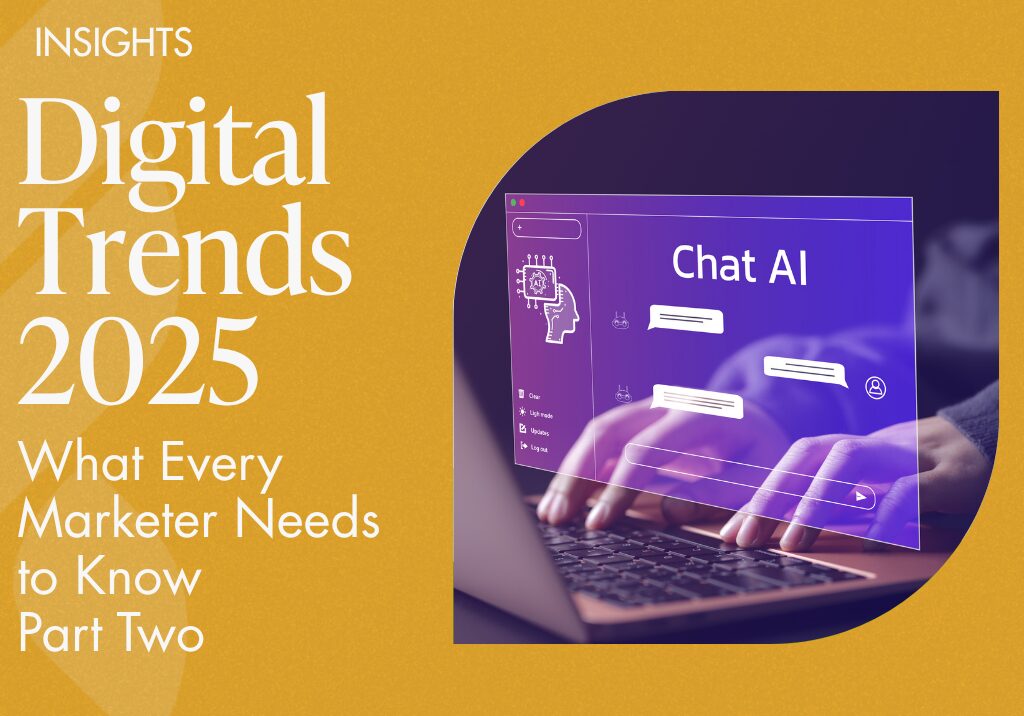 Digital Trends 2025: What Every Marketer Needs to Know Part Two