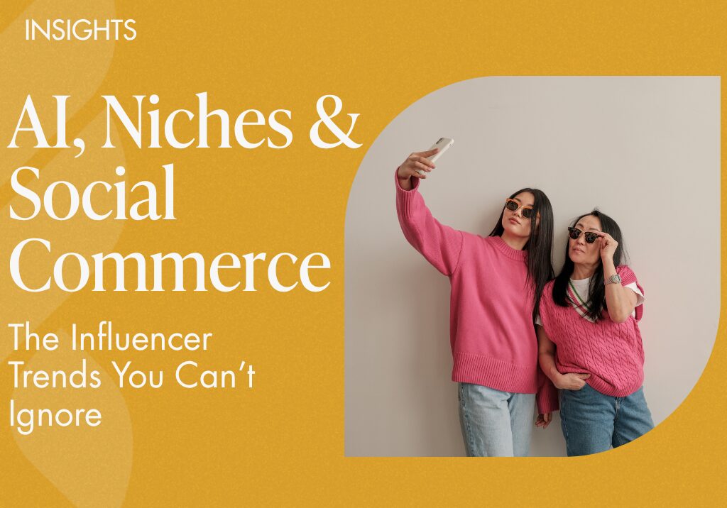 AI, Niches & Social Commerce: The Influencer Trends You Can’t Ignore