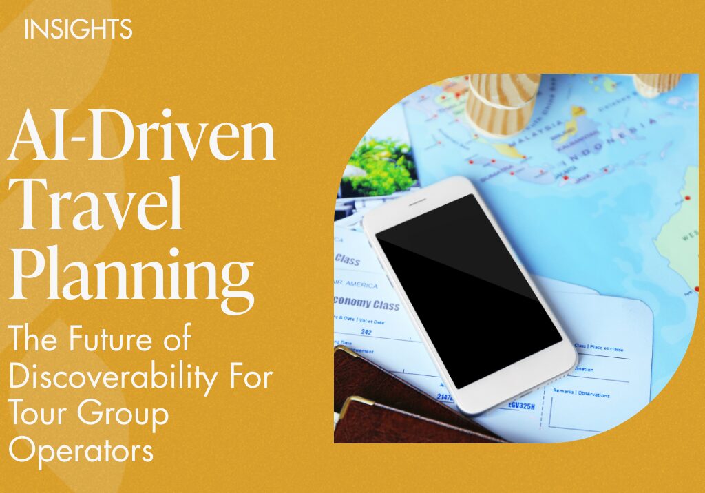 AI-Driven Travel Planning And The Future of Discoverability For Tour Group Operators