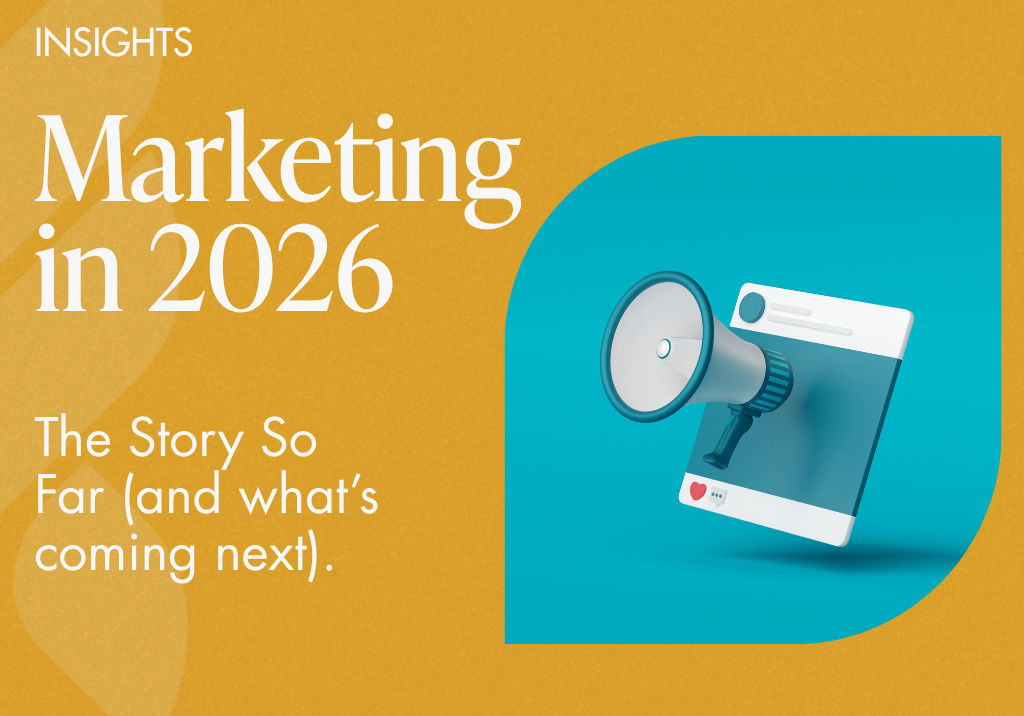 Marketing in 2026: The Story So Far (And What’s Coming Next) 